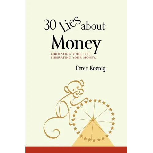 30 Lies About Money: liberating your life, liberating your money