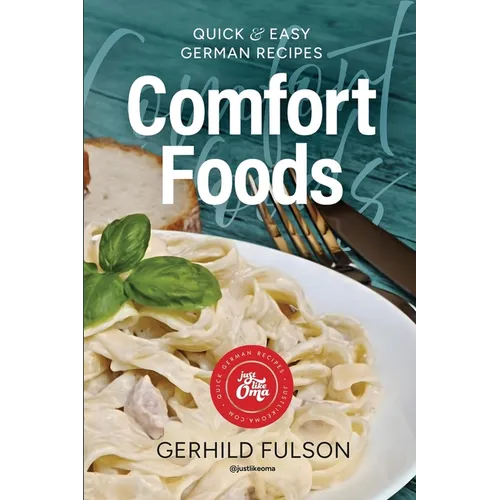 Comfort Foods: Quick & Easy German Recipes