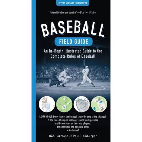 Baseball Field Guide, Fourth Edition: An In-Depth Illustrated Guide to the Complete Rules of Baseball