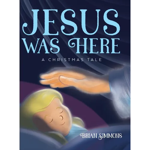 Jesus Was Here: A Christmas Tale