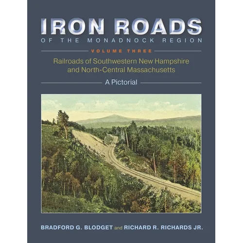 Iron Roads of the Monadnock Region, Volume Three: A Pictorial