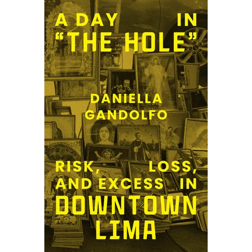A Day in the Hole: Risk, Loss, and Excess in Downtown Lima