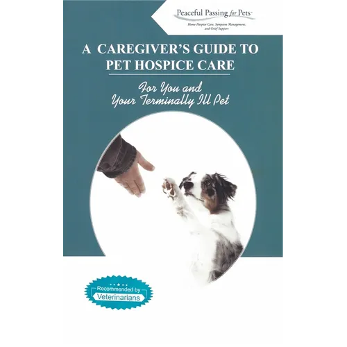 A Caregiver's Guide to Pet Hospice Care