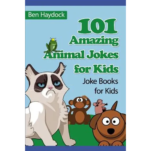 101 Amazing Animal Jokes for Kids: Joke Books for Kids