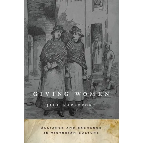 Giving Women: Alliance and Exchange in Victorian Culture
