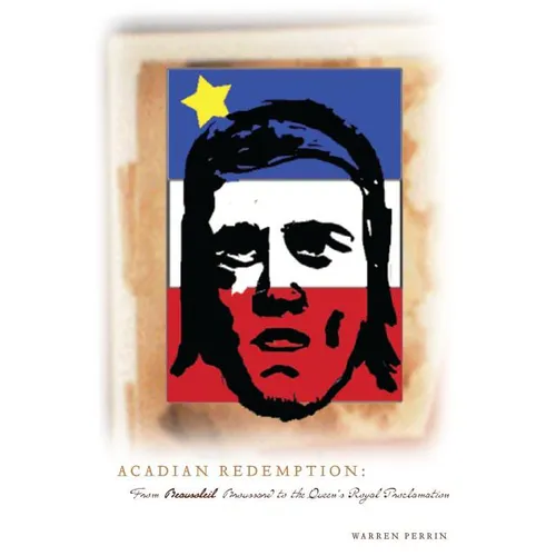 Acadian Redemption: From Beausoleil Brossard to the Queen's Royal Proclamation