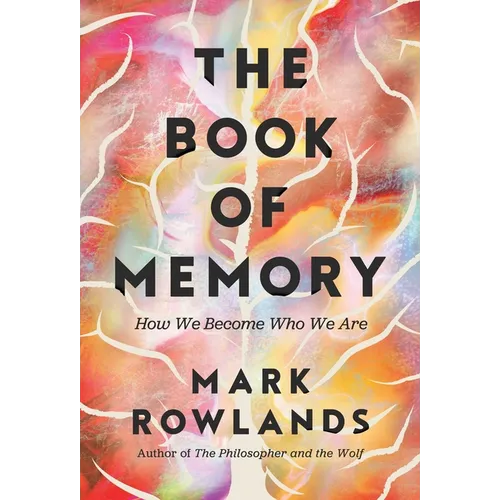 The Book of Memory: How We Become Who We Are