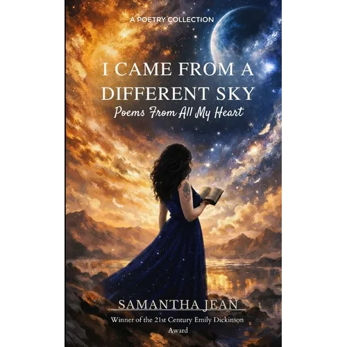 I Came From a Different Sky Poems From All My Heart