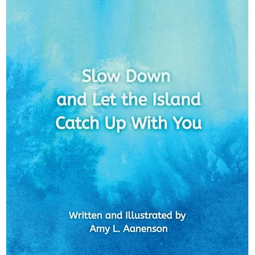 Slow Down and Let the Island Catch Up With You