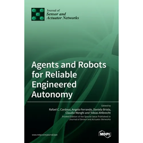 Agents and Robots for Reliable Engineered Autonomy