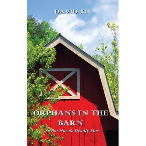 Orphans in the Barn: Seven Not-So Deadly Sins