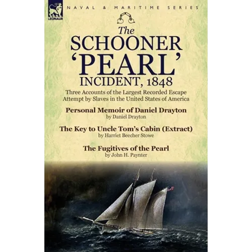 The Schooner 'Pearl' Incident, 1848: Three Accounts of the Largest Recorded Escape Attempt by Slaves in the United States of America