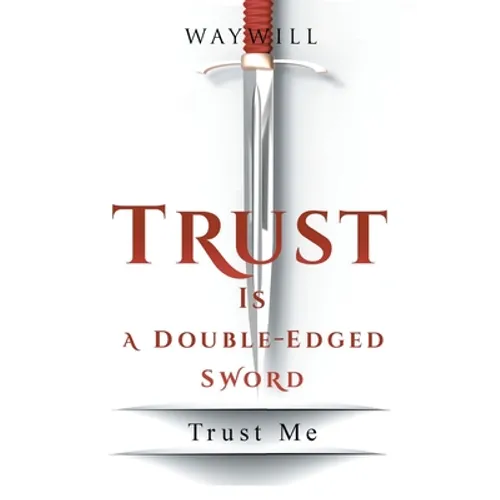 Trust Is a Double-Edged Sword: Trust Me