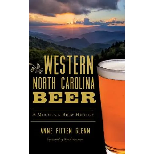 Western North Carolina Beer: A Mountain Brew History