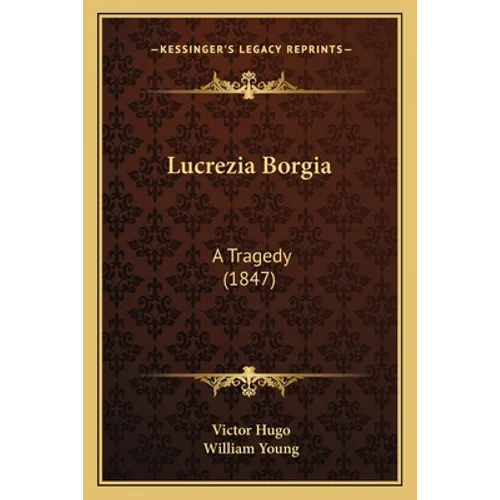 Lucrezia Borgia: A Tragedy (1847)