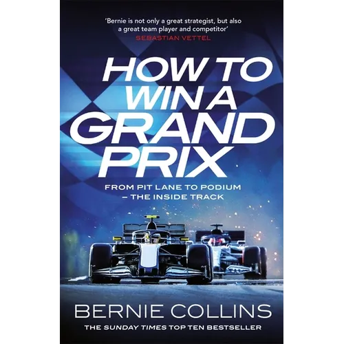 How to Win a Grand Prix: From Pit Lane to Podium - The Inside Track