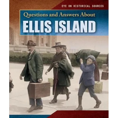 Questions and Answers about Ellis Island
