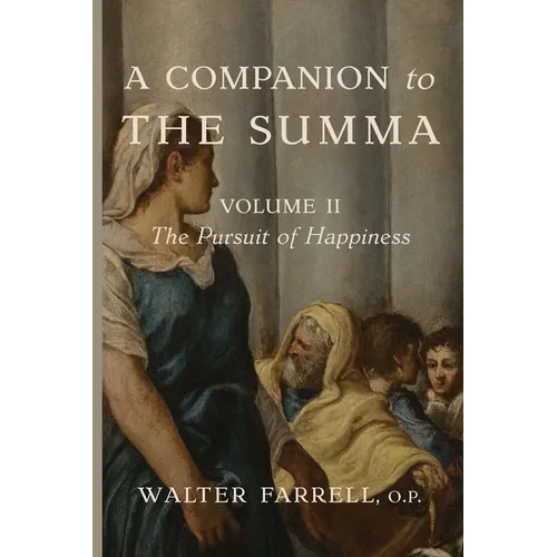A Companion to the Summa-Volume II: The Pursuit of Happiness