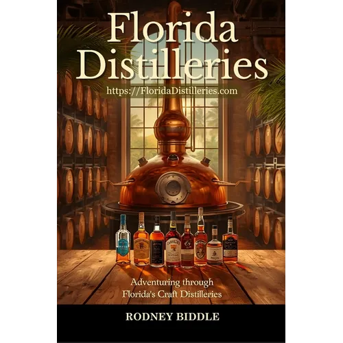Florida Distilleries: Adventures in Florida Craft Distilleries