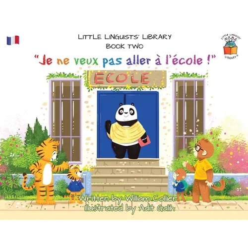 Little Linguists' Library, Book Two (French): Je ne veux pas aller à l'école !