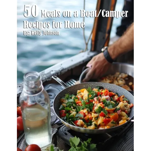 50 Meals on a Boat/Camper Recipes for Home