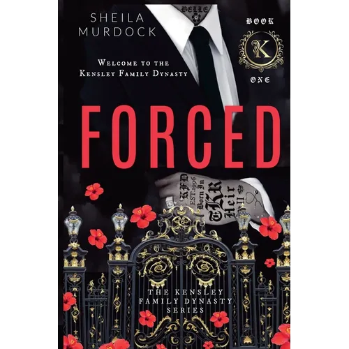 Forced: The Kensley Family Dynasty Series: Book One