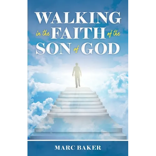 Walking In The Faith Of The Son Of God
