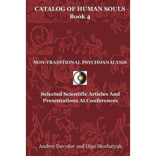 Non-Traditional Psychoanalysis: Selected Scientific Articles And Presentations At Conferences