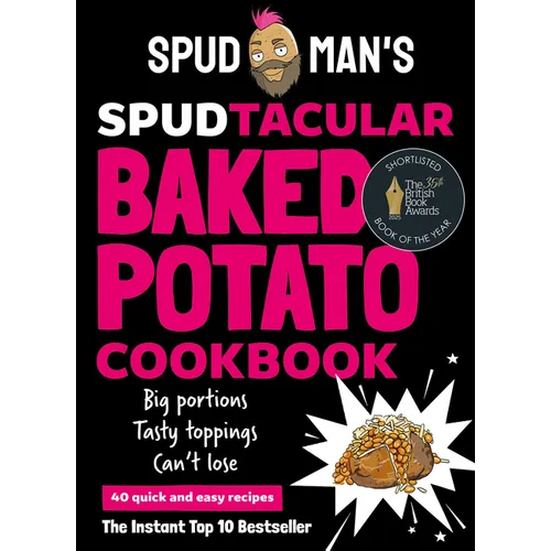 Spud Man's Spudtacular Baked Potato Cookbook
