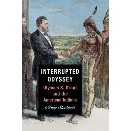 Interrupted Odyssey: Ulysses S. Grant and the American Indians