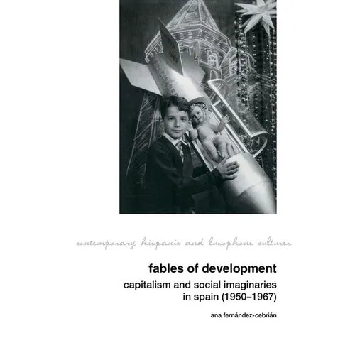 Fables of Development: Capitalism and Social Imaginaries in Spain (1950-1967)