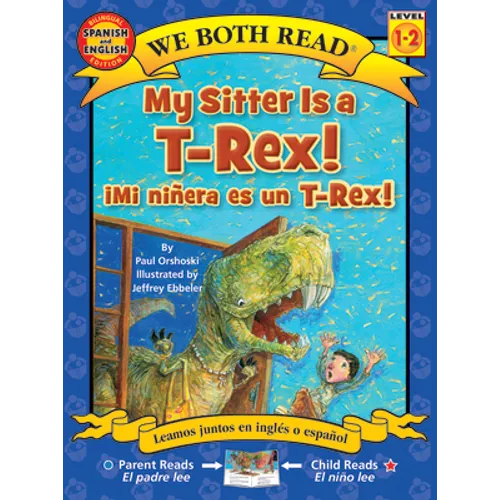 My Sitter Is a T-Rex! / Mi Ninera Es Un T-Rex!