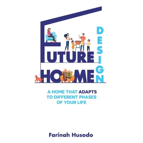 Future Home Design: A Home That Adapts To Different Phases Of Your Life