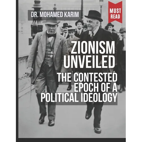 Zionism Unveiled: The Contested Epoch of a Political Ideology