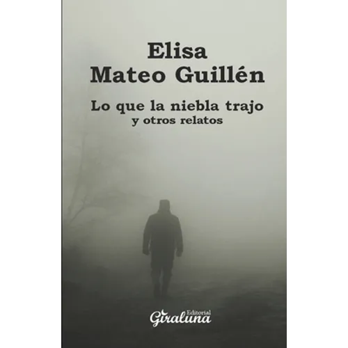 Lo que la niebla trajo y otros relatos