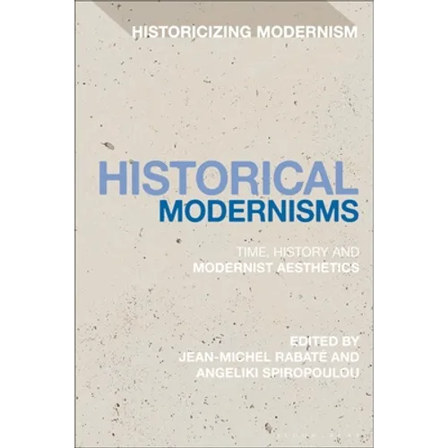 Historical Modernisms: Time, History and Modernist Aesthetics