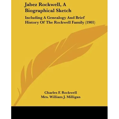 Jabez Rockwell, A Biographical Sketch: Including A Genealogy And Brief History Of The Rockwell Family (1901)