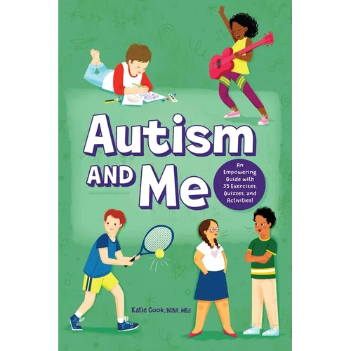 Autism and Me: An Empowering Guide with 35 Exercises, Quizzes, and Activities!