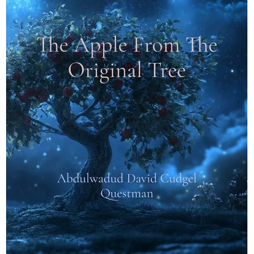 The Apple From The Original Tree: A legendary fable of Soul Journey of Life