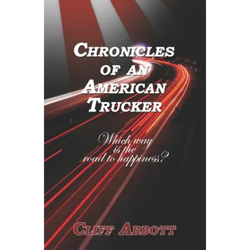 Chronicles of an American Trucker: Which Way is the Road to Happiness?