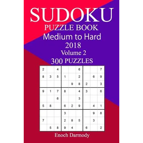 300 Medium to Hard Sudoku Puzzle Book 2018