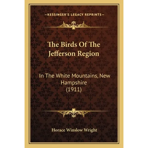The Birds Of The Jefferson Region: In The White Mountains, New Hampshire (1911)