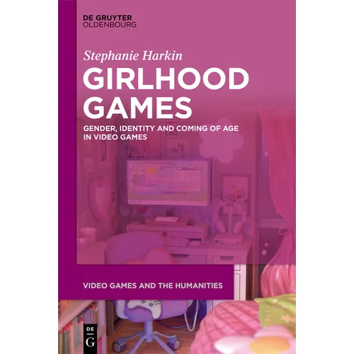 Girlhood Games: Gender, Identity, and Coming of Age in Video Games