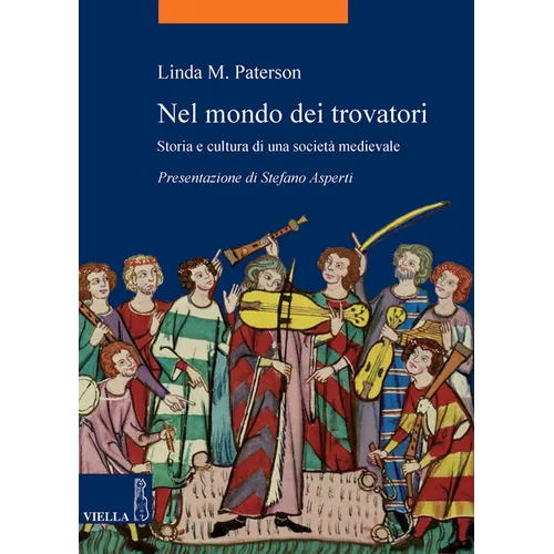 Nel Mondo Dei Trovatori: Storia E Cultura Di Una Societa Medievale