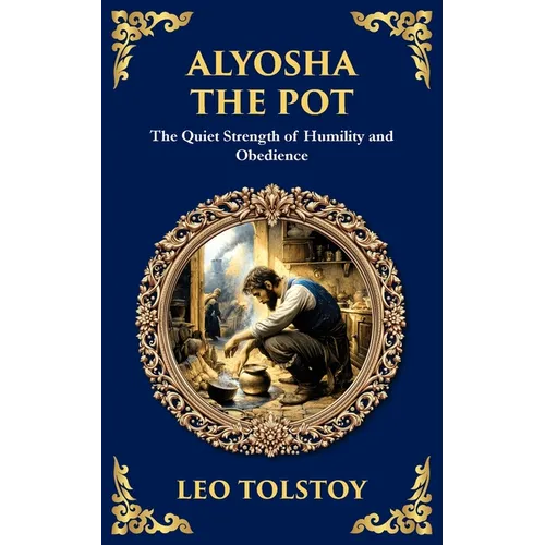 Alyosha the Pot: The Quiet Strength of Humility and Obedience