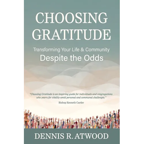 Choosing Gratitude: Transforming Your Life & Community Despite the Odds