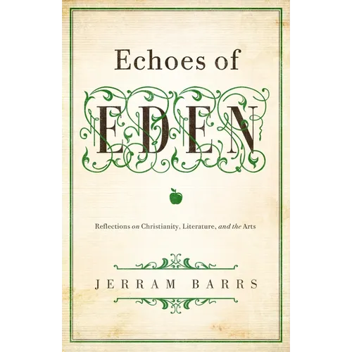Echoes of Eden: Reflections on Christianity, Literature, and the Arts