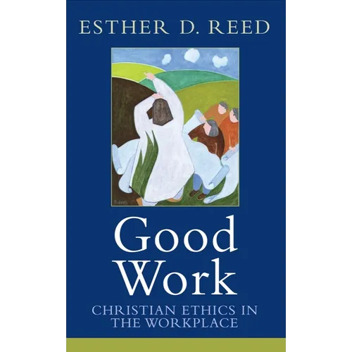 Good Work: Christian Ethics in the Workplace