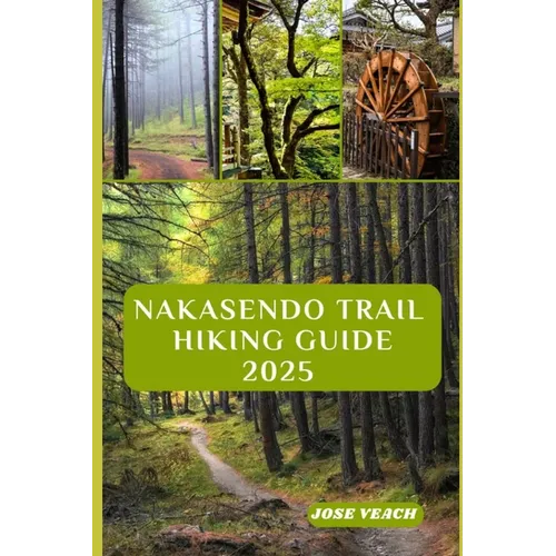 Nakasendo Trail Hiking Guide 2025: Step Back in Time: Exploring Japan's Historic Route Between Edo and Kyoto