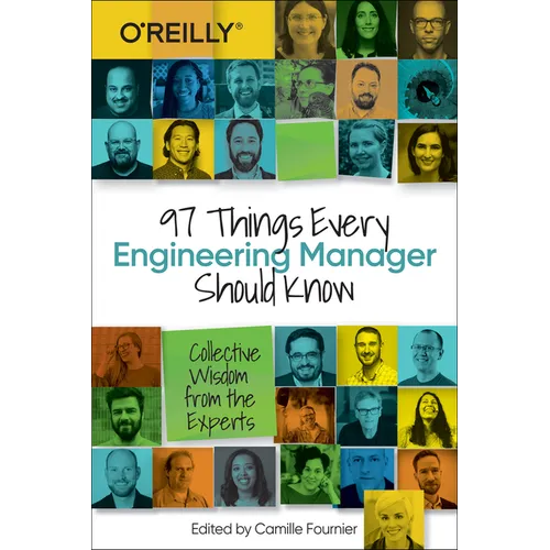 97 Things Every Engineering Manager Should Know: Collective Wisdom from the Experts